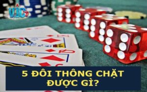 Giải đáp câu hỏi 5 đôi thông chặt được gì trong Tiến lên