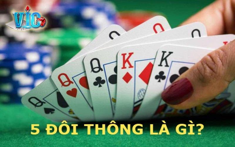 Năm đôi thông là bộ gồm 5 đôi có giá trị liên tiếp