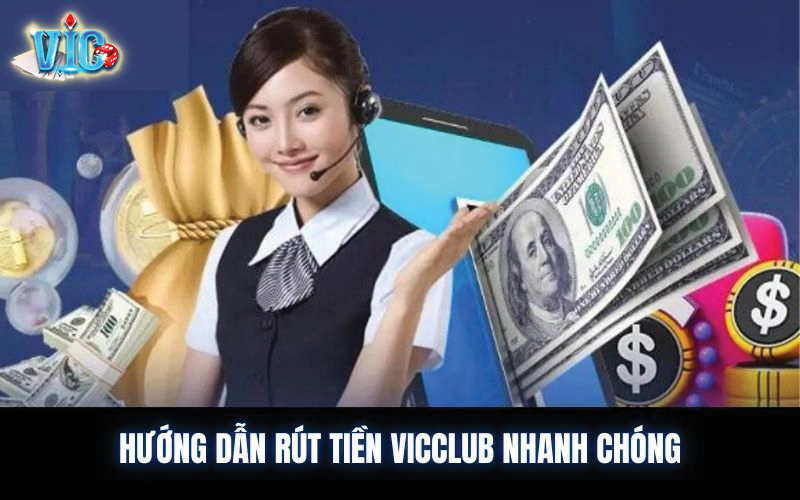 Hướng dẫn chi tiết quy trình rút tiền tại nhà cái Vicclub