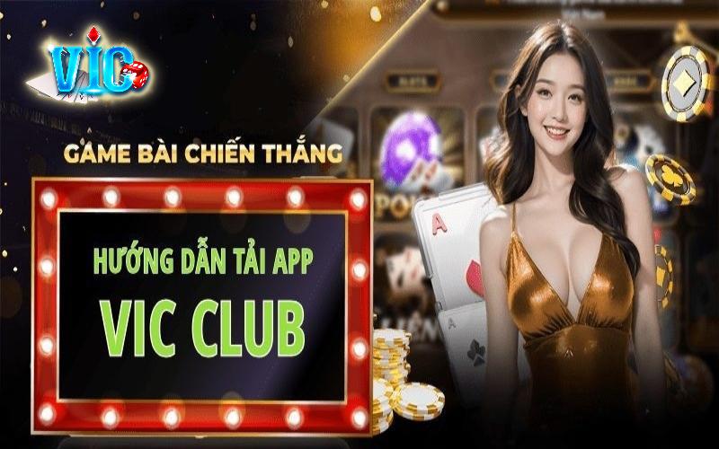 Tải ứng dụng Vicclub giúp trải nghiệm thuận tiện